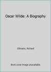 Oscar Wilde: A Biography