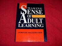 Making Sense Of Adult Learning by Dorothy MacKeracher - Paperback - 1998 - from Laird Books (SKU: SHELFAH15)