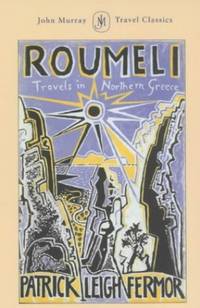 Roumeli: Travels in Northern Greece John Murray Travel Classics
