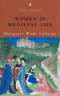 Women in Medieval Life (Penguin Classic History S.)