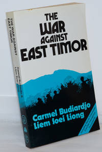 The War Against East Timor by Budiardjo, Carmel and Liem Soei Liong - 1984