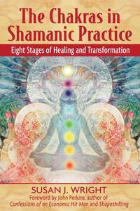 Chakras in Shamanic Practice: Eight Stages of Healing and Transformation