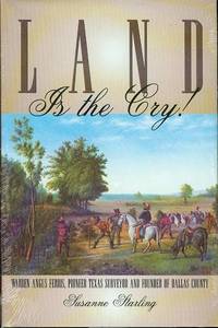 cover of Land is the Cry!: Warren Angus Ferris, Pioneer Texas Surveyor and Founder of Dallas County