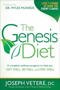The Genesis Diet : A Complete Wellness Program to Help You Get Well, Be Well, and Stay Well