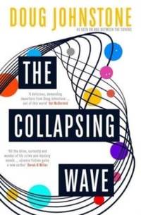 The Collapsing Wave : The epic, awe-inspiring new novel from the author of BBC 2's Between the...