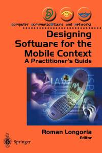 Designing Software for the Mobile Context : A Practitioner's Guide