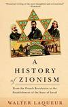 A History of Zionism: From the French Revolution to the Establishment of the State of Israel by Walter Laqueur - 2003-06-06