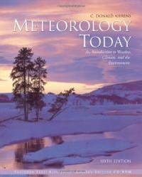 Meteorology Today: An Introduction to Weather, Climate, and the Environment (with InfoTrac) by C. Donald Ahrens - 1999-05-08