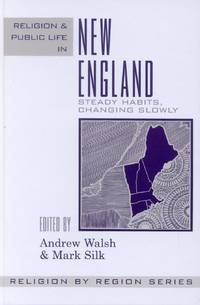 Religion and Public Life in New England: Steady Habits Changing Slowly (Volume 3) (Religion by...