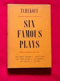 Six Famous Plays: The Bear; The Three Sisters; The Cherry Orchard; The Proposal (translated from...