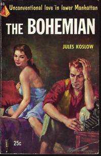 THE BOHEMIAN by Jules Koslow - Paperback - First Edition - 1953 - from Books from the Crypt (SKU: OBD49)