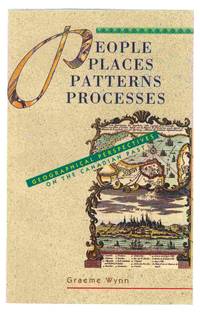 People, Places, Patterns, Processes Geographical Perspectives on Canadian  Past