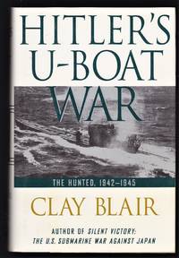 Hitler's U-Boat War: The Hunted; 1942 - 1945 by Clay Blair - November 17, 1998