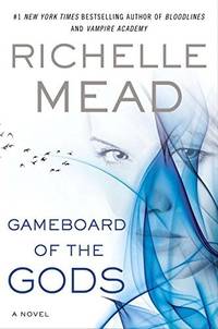 Gameboard of the Gods Mead, Richelle by Mead, Richelle - 2013-06-04