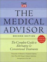 The Medical Advisor : The Complete Guide to Alternative and Conventional Treatments