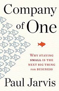 Company of One: Why Staying Small Is the Next Big Thing for Business by Paul Jarvis - Paperback - from The Saint Bookstore (SKU: A9780358213253)
