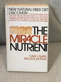 The Miracle Nutrient , How Dietary Fiber Can Save Your Life