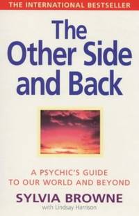 The Other Side And Back: A psychic's guide to the world beyond: A Psychic's Guide to Our World and Beyond