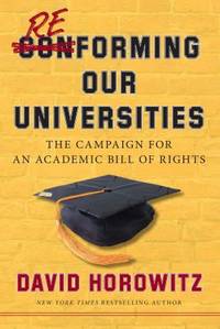 Reforming Our Universities : The Campaign for an Academic Bill of Rights