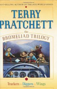 The Bromeliad Trilogy: Truckers/Diggers/Wings by Pratchett, Terry