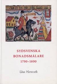 Sydsvenska bonadsmålare 1750-1850.  Deras miljö…