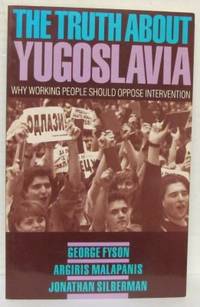 The Truth About Yugoslavia. Why Working People…
