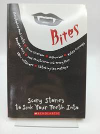 Bites; Scary Stories to Sink Your Teeth Into