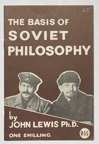 The Basis of Soviet Philosophy by Lewis, John - 1947