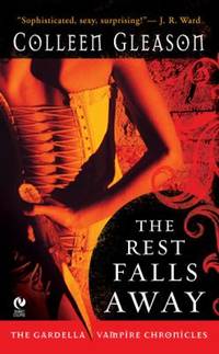 The Rest Falls Away : The Gardella Vampire Chronicles
