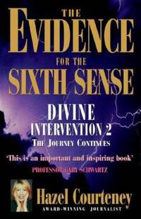The Evidence for the Sixth Sense: Divine Intervention 2: The Journey Continues
