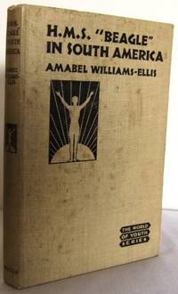 H.M.S. BEAGLE in South America (adapted from the narratives of Charles Darwin and Capt. Fitz Roy by WILLIAMS-ELLIS, Amabel (and others) - 1930