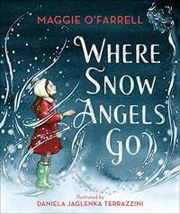 Where Snow Angels Go: A magical book and a new modern classic for children aged 5, 6, 7, 8 from...