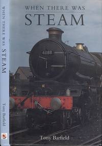 When there was Steam : memories of a Western Region Fireman. by Tony Barfiled - 1994