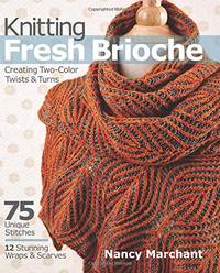 Knitting Fresh Brioche: Creating Two-Color Twists & Turns, paperback book