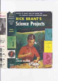 Rick Brant Science Adventure Series:  Rick Brant&#039;s Science Projects:  Things to Make and Do Based on the Famous Science Adventure Series by Blaine, John (penanme used by:  Peter J. Harkins and Harold [ Hal ]  Goodwin )/ Rick Brant Science Adventure Series - 1960