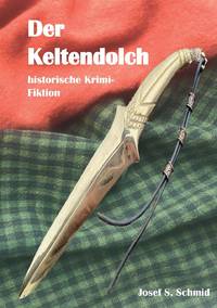 Der Keltendolch:historische Krimi-Fiktion