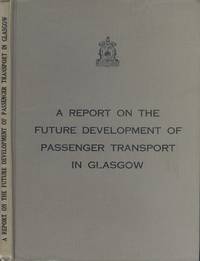 image of A Report on the Future Development of Passenger Transport in Glasgow - 1948