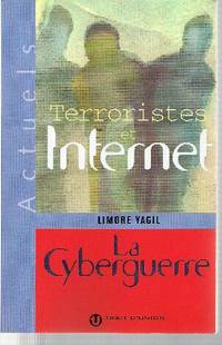 Terroristes et internet. La Cyberguerre