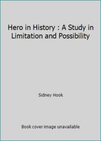 Hero in History : A Study in Limitation and Possibility