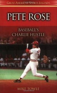 Pete Rose: Baseball's Charlie Hustle