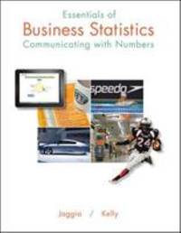 Essentials of Business Statistics : Communicating with Numbers by Sanjiv Jaggia; Alison Kelly - 2013