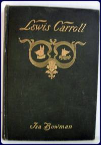 THE STORY OF LEWIS CARROLL TOLD FOR YOUNG PEOPLE by Bowman, Isa: - 1900