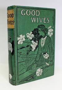 Good Wives by Louisa M Alcott - 1909