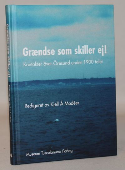 Grændse som skiller ej! - Kontakter över Öresund…