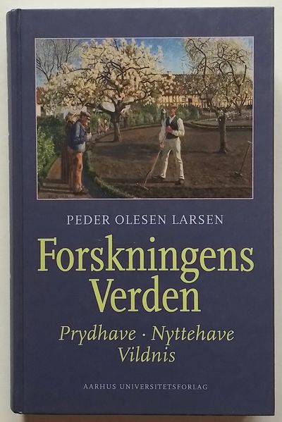 Forskningens verden. Prydhave, nyttehave, vildnis.