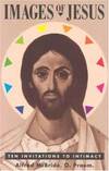 Images of Jesus: Ten Invitations to Intimacy