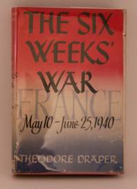 The Six Weeks' War; France, May 10-June 25, 1940