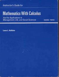 Instructor's Guide for Mathematics with Calculus Mathematics with Calculus  and its Applications to Management, Life, and Social Sciences