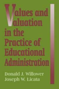 Values and Valuation in the Practice of Educational Administration