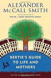 Bertie's Guide to Life and Mothers: 44 Scotland Street Series 9